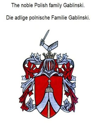 cover image of The noble Polish family Gablinski. Die adlige polnische Familie Gablinski.